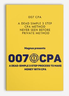 007 CPA – A DEAD SIMPLE 3 STEP CPA METHOD (never seen before private method)