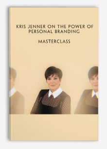 Kris Jenner On The Power of Personal Branding - MasterClass