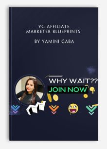 YG Affiliate Marketer Blueprints by Yamini Gaba